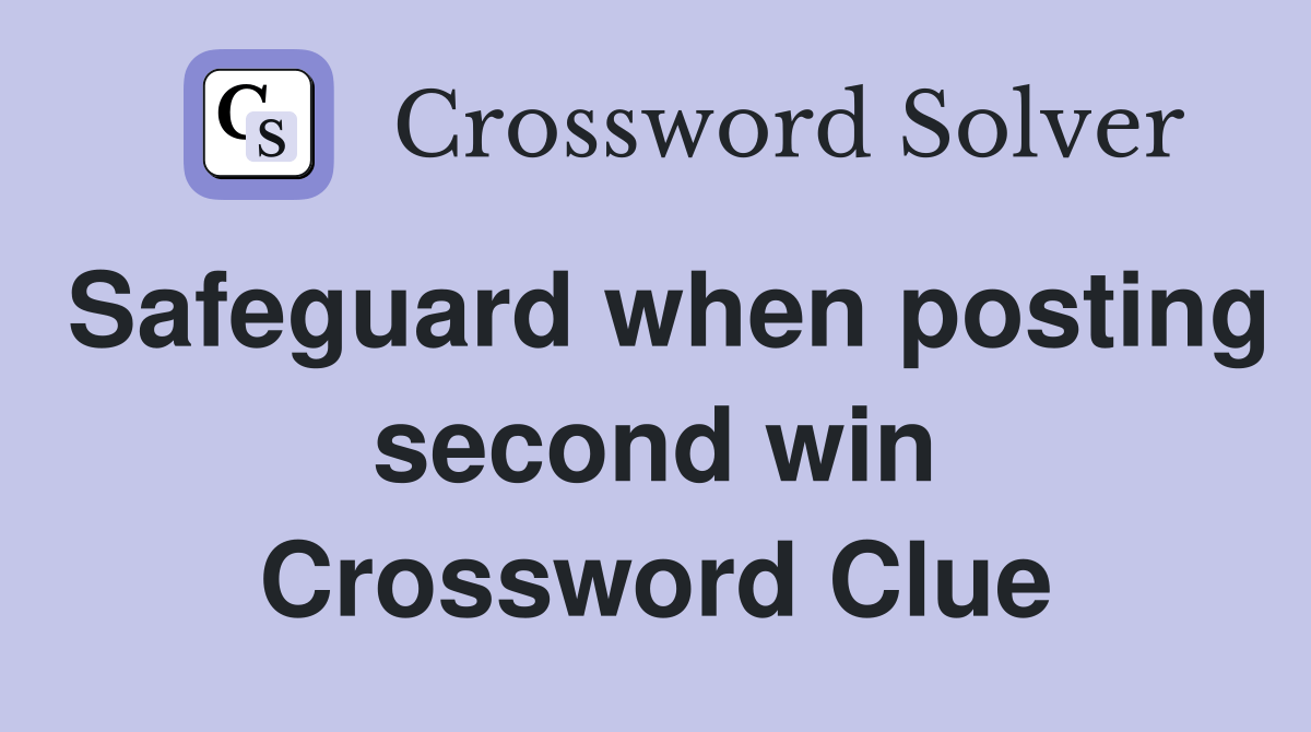 Safeguard when posting second win Crossword Clue Answers Crossword